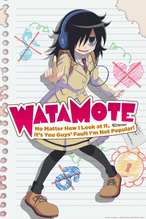 WataMote: No Matter How I Look at It, It's You Guys' Fault I'm Not Popular!